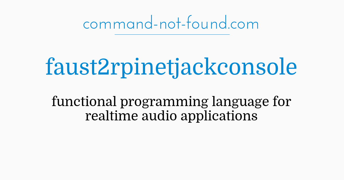 command-not-found.com – faust2rpinetjackconsole